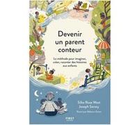 Devenir un parent conteur - La méthode pour imaginer, créer, raconter des histoires aux enfants Joseph Sarosy (Auteur), Silke Rose West (Auteur), Rebecca Green (Illustration), Emmanuelle Casse-Castric