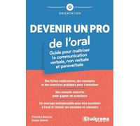 Devenir un pro de l'oral !: Guide pour maîtriser la communication verbale, non verbale et paraverbale