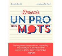 Devenir un pro des mots – Argumentaire produit, storytelling et brand content