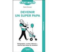Devenir un super papa, c'est malin - NE 15 ans Xavier Kreutzer (Auteur)