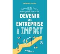 Frederique Jeske – Devenir une entreprise à impact – Carnet de bord d'une RSE performante – Broché