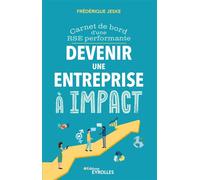 Frederique Jeske – Devenir une entreprise à impact – Carnet de bord d'une RSE performante – Broché