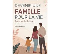 Devenir Une Famille Pour La Vie: Adoption Et Accueil