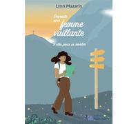Devenir une femme vaillante 9 clés pour se révéler - Lynn Mazarin - Palanquee Eds - broché - Guide
