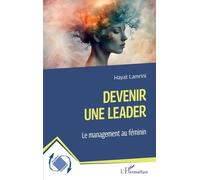 Devenir Une Leader - Le Management Au Féminin