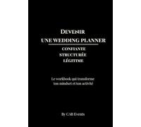 Devenir une wedding planner: Le workbook qui transforme ton mindset et ton activité