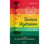 Devenir végétarien, c'est simple et tout bénef Sandra Grès (Auteur)