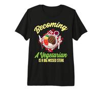 Devenir végétarien est Un Steak manquant T-Shirt Haut de Gamme