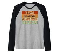 Devenir vieux et sage, drôle, sarcastique, vintage Manche Raglan