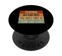 Devenir vieux et sage, drôle, sarcastique, vintage PopSockets PopGrip Adhésif