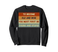 Devenir vieux et sage, drôle, sarcastique, vintage Sweatshirt