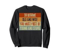 Devenir vieux et sage, drôle, sarcastique, vintage Sweatshirt