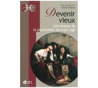 Devenir Vieux - Les Enjeux De La Psychiatrie Du Sujet Âgé