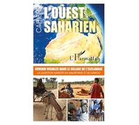 Devenir visibles dans le sillage de l'esclavage :: la question haratin en Mauritanie et au Maroc L'Ouest saharien volumes 10 & 11