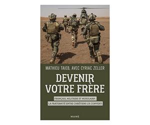 Devenir votre frère. Français, militaire et musulman : la fraternité entre chrétiens l’a converti