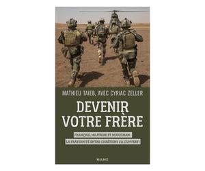 Devenir votre frère. Français, militaire et musulman : la fraternité entre chrétiens l’a converti - Cyriac Zeller - Mame - broché - Témoignage