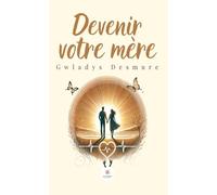 Devenir votre mère