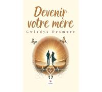 Devenir votre mère