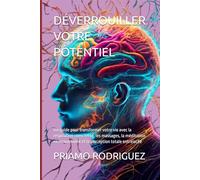DÉVERROUILLER VOTRE POTENTIEL: Un guide pour transformer votre vie avec la respiration consciente, les massages, la méditation en mouvement et la perception totale entrelacée