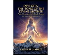 Devi Gita: The Song of the Divine Mother: Practical Insights from the Goddess for Everyone