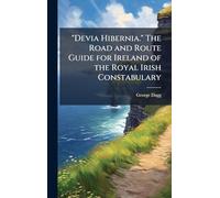 "Devia Hibernia." The Road and Route Guide for Ireland of the Royal Irish Constabulary