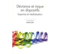 Déviance Et Risque En Dispositifs - Expertise Et Médiatisation