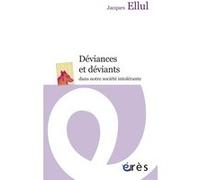 Déviances et déviants dans notre société intolérante Jacques Ellul (Auteur)