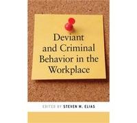 Deviant and Criminal Behavior in the Workplace Deviant and Criminal Behavior in the Workplace (Auteur)