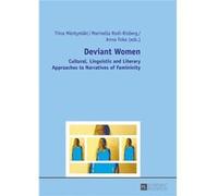 Deviant Women: Cultural, Linguistic And Literary Approaches To Narratives Of Femininity (Paperback) Tiina Maentymaeki, Marinella Rodi - Risberg, Anna Foka (Auteur)