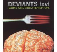 Deviants - Eating Jello with a Heated for [Import]