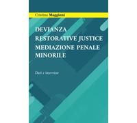 DEVIANZA RESTORATIVE JUSTICE MEDIAZIONE PENALE MINORILE: Dati e interviste