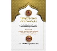 أبناء العلماء المحرفون Deviated Sons of Scholars: A Textual Guide to Prevent Children's Waywardness