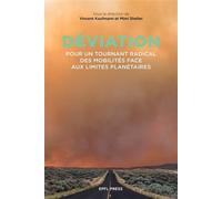 Déviation Pour un tournant radical des mobilités face aux limites planétaires - Vincent Kaufmann - Presses Polytechniques Romandes - broché - Essai