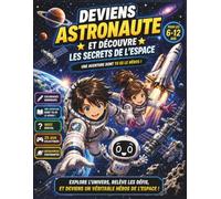 DEVIENS ASTRONAUTE et découvre les secrets de l'espace: Un livre de coloriage immersif , interactif et galactique.