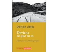 Deviens ce que tu es: Pour une vie philosophique
