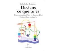 Deviens ce que tu es : Homosexualité d'hier et d'aujourd'hui