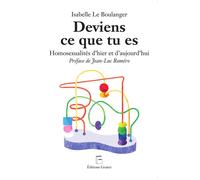 Deviens ce que tu es Homosexualités d'hier et d'aujourd'hui - Isabelle Le Boulanger - Goater - broché - Essai