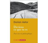 Deviens ce que tu es: Pour une vie philosophique