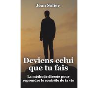 Deviens celui que tu fais: La méthode stoïcienne pour reprendre le contrôle de ta vie par l’action et la discipline