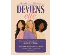 Deviens elle - Livre de développement personnel pour les adolescentes de 11 à 16 ans -10 histoires interactives pour apprendre à croire en toi - ... personnel pour filles de 10 à 16 ans