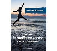 Deviens la meilleure version de toi-même ! Lahcen Razzougui (Auteur)