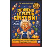 DEVIENS LE FUTUR EINSTEIN !: Le guide génial pour collégiens et ados : apprendre plus vite, booster sa mémoire et réussir au collège