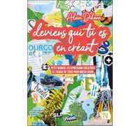 Deviens Qui Tu Es En Créant - Petit Manuel D'expression Créatrice À L'usage De Tous Pour Mieux Vivre