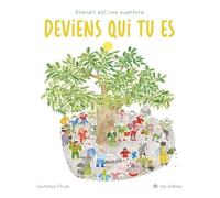 Deviens Qui Tu Es - Grandir Est Une Aventure
