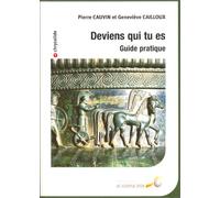 Deviens qui tu es : Guide pratique