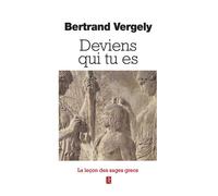 Deviens qui tu es - La leçon des sages grecs - Bertrand Vergely - Du Relie Eds - broché - Essai