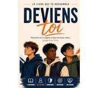 Deviens TOI - Livre de développement personnel pour les adolescents garçons de 11 à 16 ans -10 histoires interactives pour apprendre à croire en toi ... Guide de développement personnel pour garço