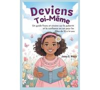 Deviens Toi-Même: Un guide franc et sincère sur la puberté et la confiance en soi pour les filles de 12 à 14 ans