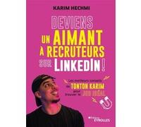 Deviens un aimant à recruteurs sur LinkedIn ! Karim Hechmi (Auteur)