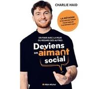Deviens un aimant social Charlie Haid (Auteur), Fabien Olicard (Préface)